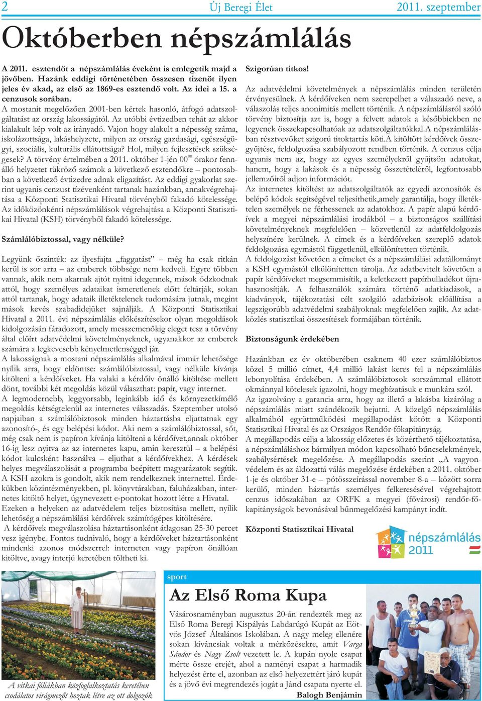 irányadó Vajon hogy alakult a népesség száma, iskolázottsága, lakáshelyzete, milyen az ország gazdasági, egészségügyi, szociális, kulturális ellátottsága? Hol, milyen fejlesztések szüksé- 00 gesek?