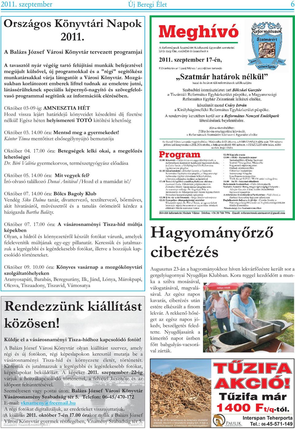 programmal segítünk az információk elérésében Október 03-09-ig: AMNESZTIA HÉT Hozd vissza lejárt határidejû könyveidet késedelmi díj fizetése nélkül!