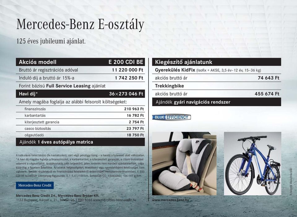 éves autópálya matrica Kiegészítô ajánlatunk Gyerekülés KidFix (Isofix + AKSE, 3,5 év 12 év, 15 36 kg) 74 643 Ft Trekkingbike 455 674 Ft Ajándék gyári navigációs rendszer A kalkuláció forint bázisú