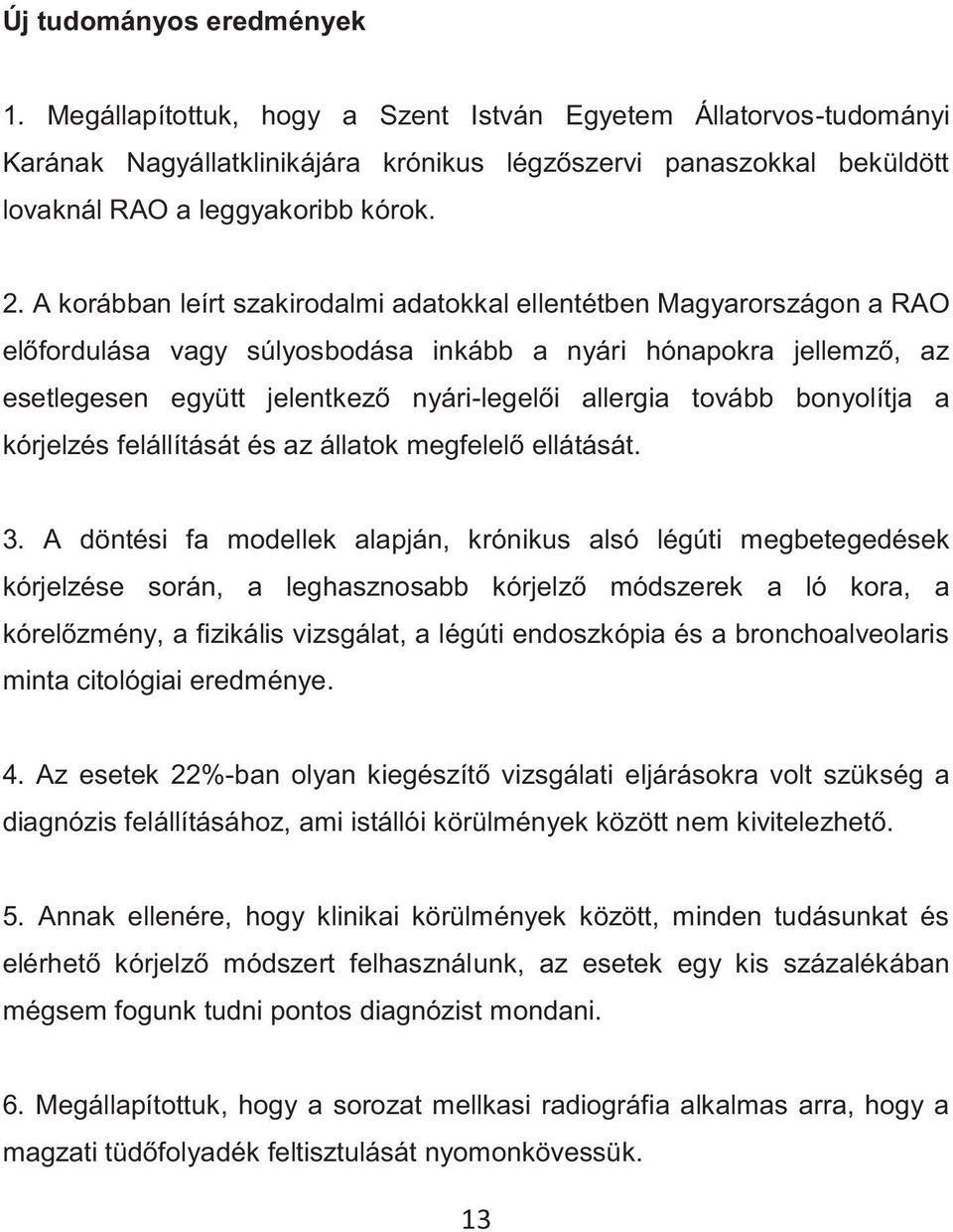 tovább bonyolítja a kórjelzés felállítását és az állatok megfelelő ellátását. 3.