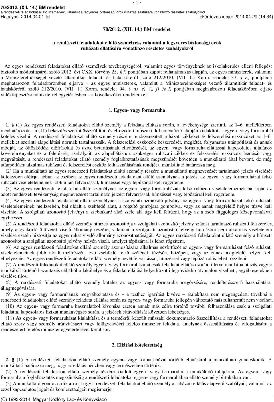 f) pontjában kapott felhatalmazás alapján, az egyes miniszterek, valamint a Miniszterelnökséget vezető államtitkár feladat- és hatásköréről szóló 212/2010. (VII. 1.) Korm. rendelet 37.