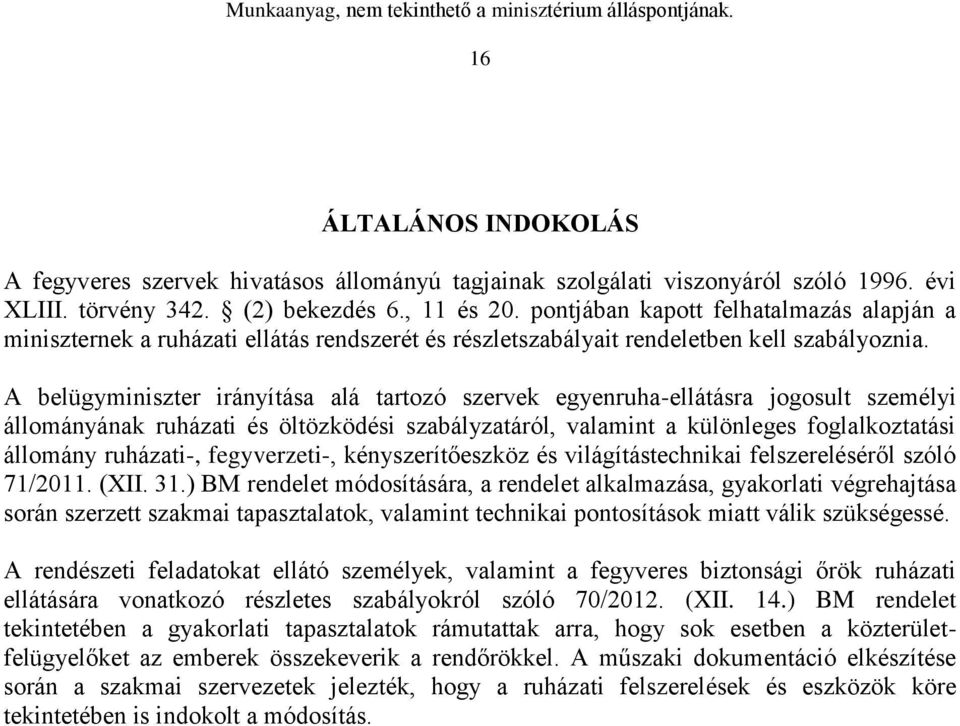 A belügyminiszter irányítása alá tartozó szervek egyenruha-ellátásra jogosult személyi állományának ruházati és öltözködési szabályzatáról, valamint a különleges foglalkoztatási állomány ruházati-,