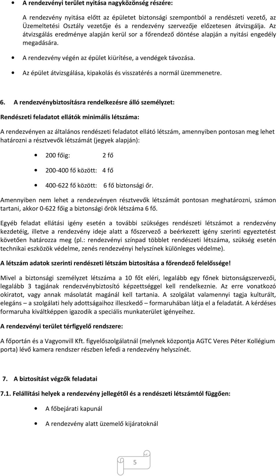 Az épület átvizsgálása, kipakolás és visszatérés a normál üzemmenetre. 6.