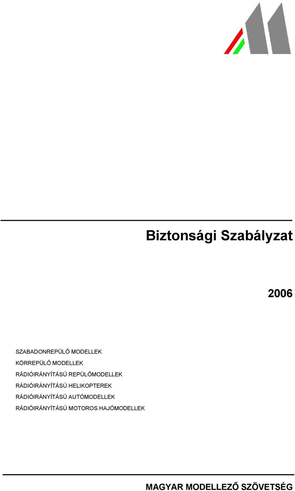 RÁDIÓIRÁNYÍTÁSÚ HELIKOPTEREK RÁDIÓIRÁNYÍTÁSÚ