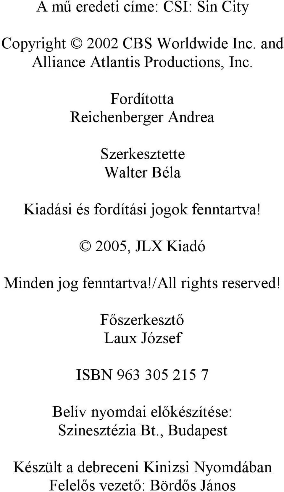 2005, JLX Kiadó Minden jog fenntartva!/all rights reserved!