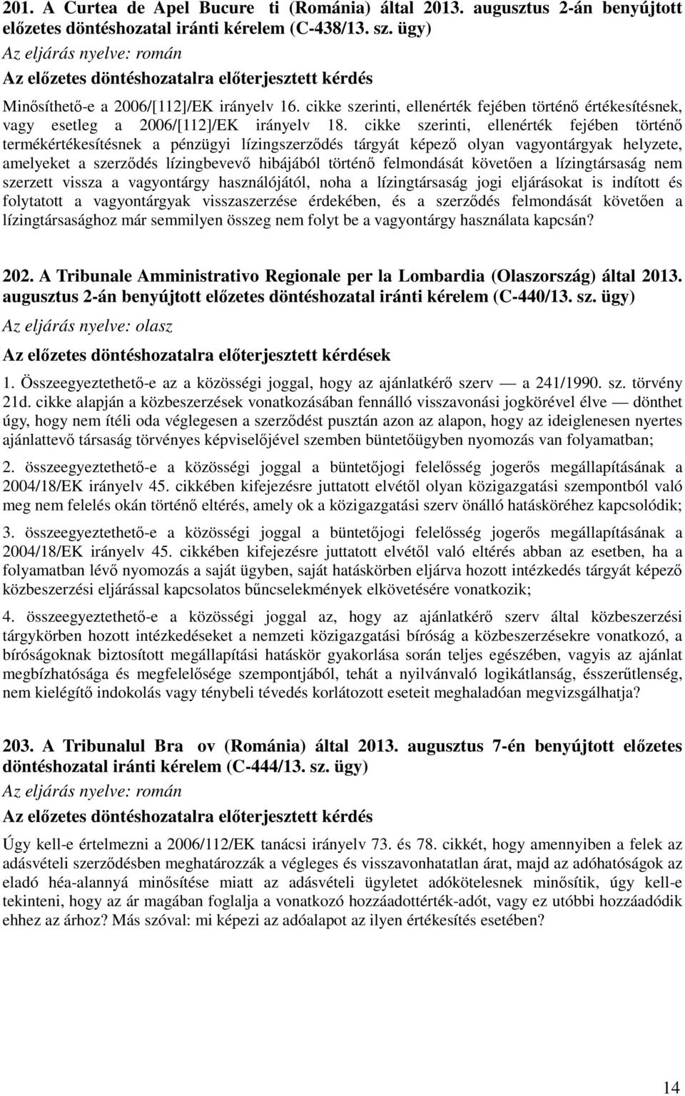 cikke szerinti, ellenérték fejében történő értékesítésnek, vagy esetleg a 2006/[112]/EK irányelv 18.