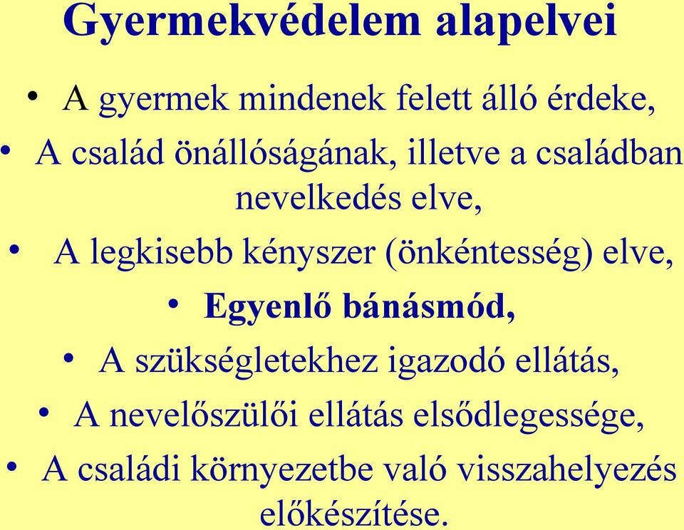 (önkéntesség) elve, Egyenlő bánásmód, A szükségletekhez igazodó ellátás, A