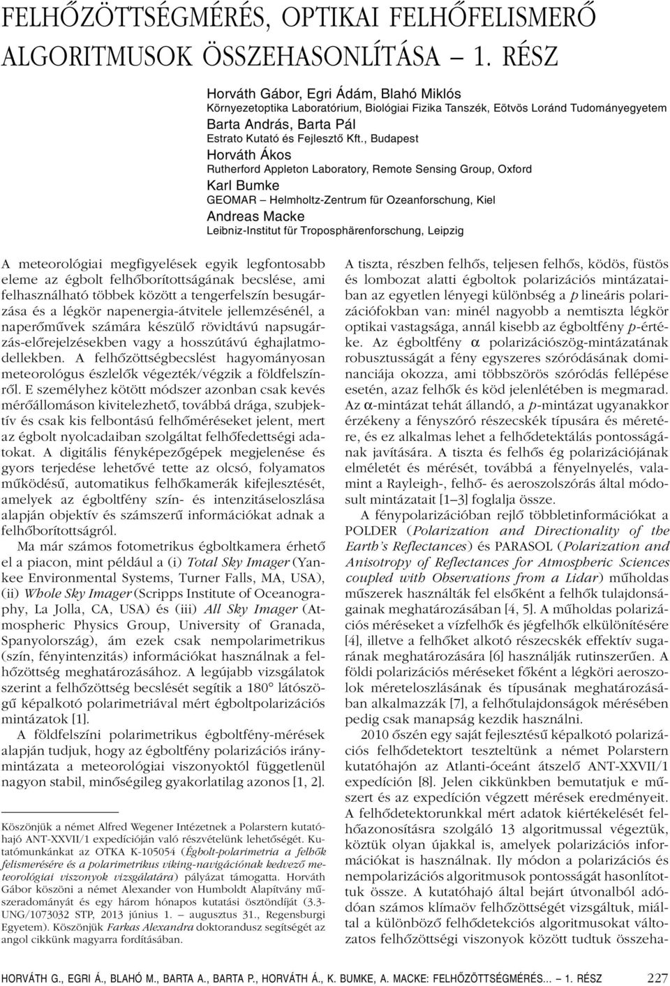 , Budapest Horváth Ákos Rutherford Appleton Laboratory, Remote Sensing Group, Oxford Karl Bumke GEOMAR Helmholtz-Zentrum für Ozeanforschung, Kiel Andreas Macke Leibniz-Institut für