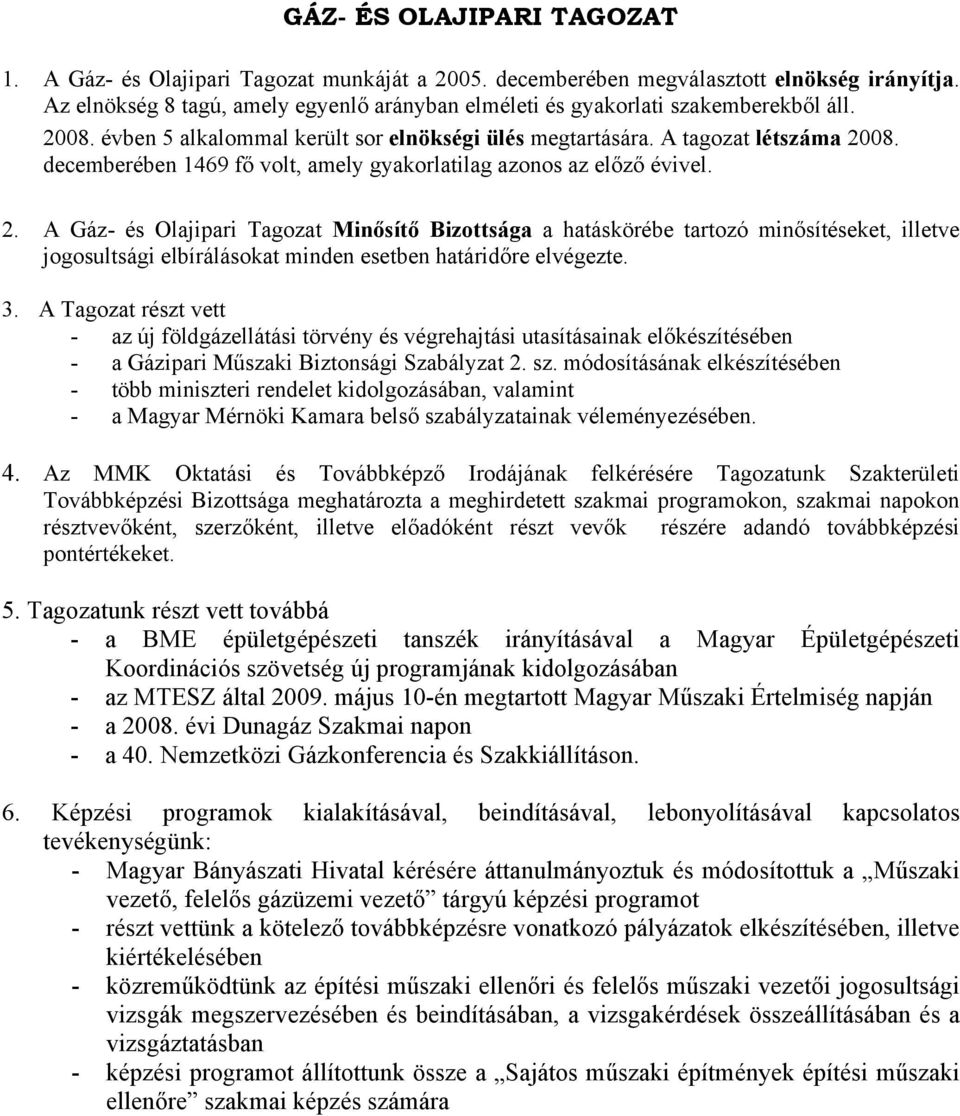 decemberében 1469 fő volt, amely gyakorlatilag azonos az előző évivel. 2.