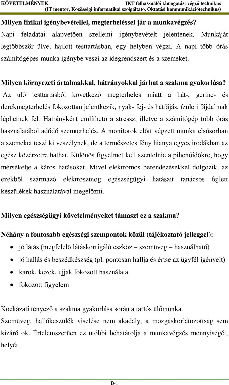 Milyen környezeti ártalmakkal, hátrányokkal járhat a szakma gyakorlása?