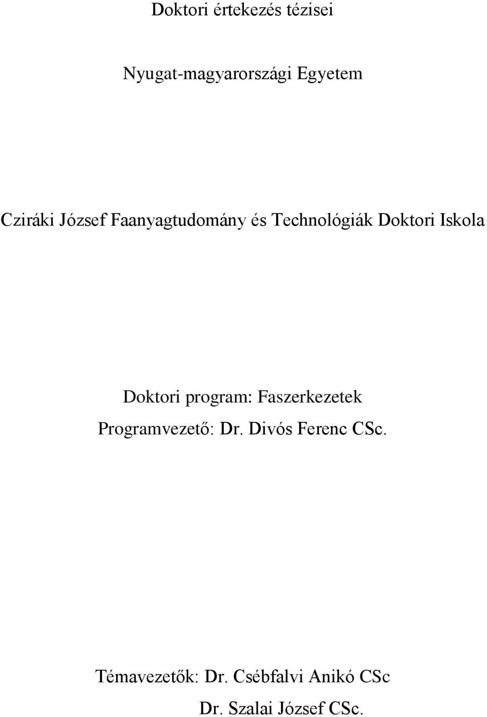 Iskola Doktori program: Faszerkezetek Programvezető: Dr.