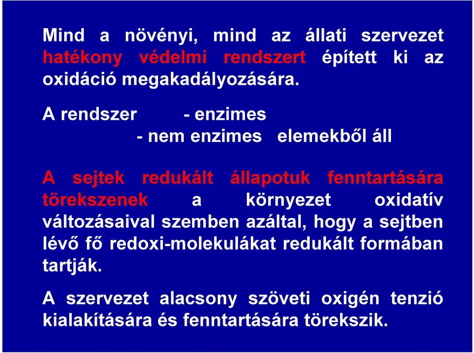 A rendszer - enzimes - nem enzimes elemekből áll A sejtek redukált állapotuk fenntartására törekszenek a