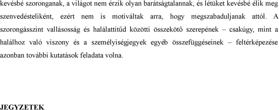 A szorongásszint vallásosság és halálattitűd közötti összekötő szerepének csakúgy, mint a halálhoz