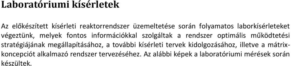 működtetési stratégiájának megállapításához, a további kísérleti tervek kidolgozásához, illetve a