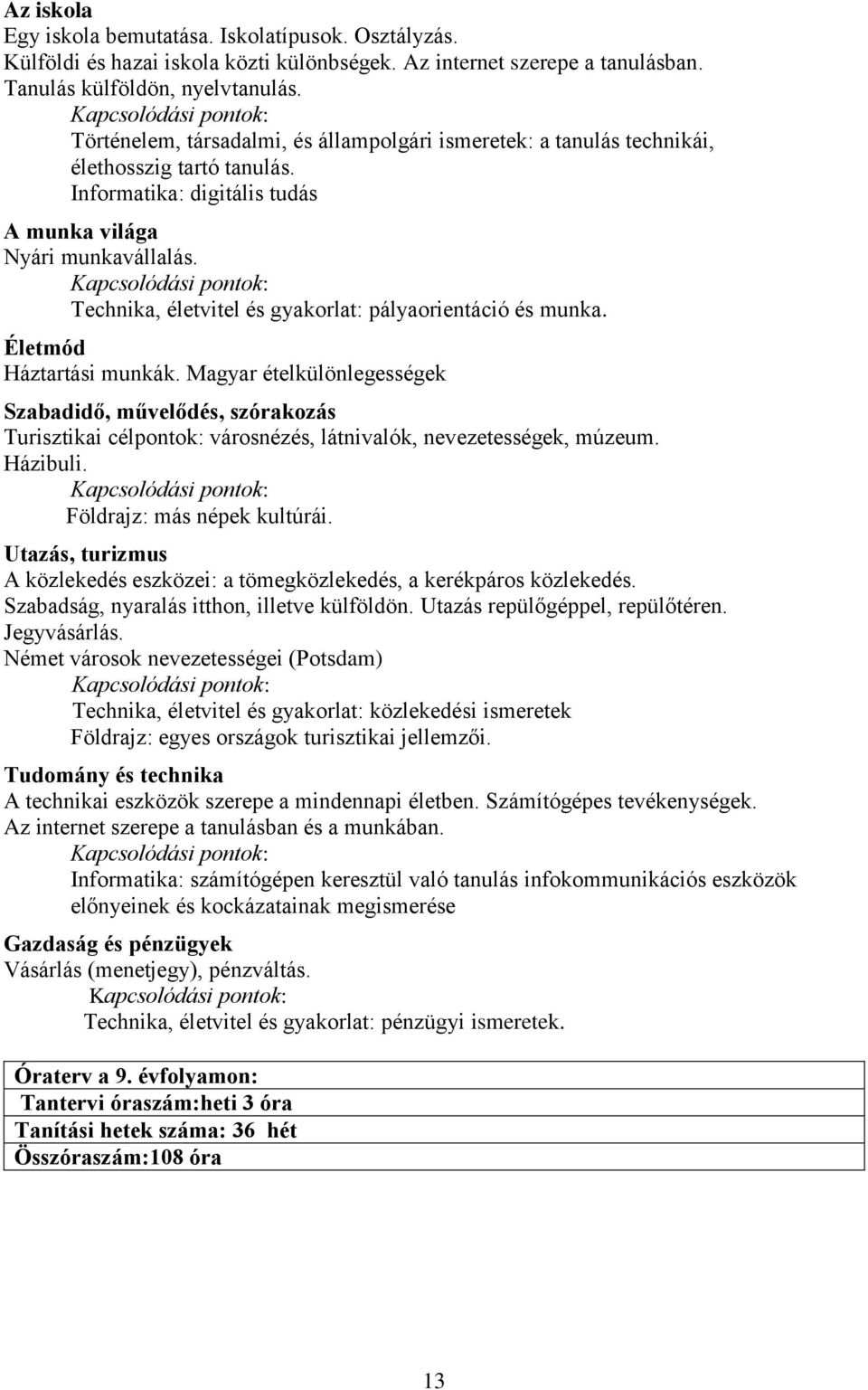 Technika, életvitel és gyakorlat: pályaorientáció és munka. Életmód Háztartási munkák.