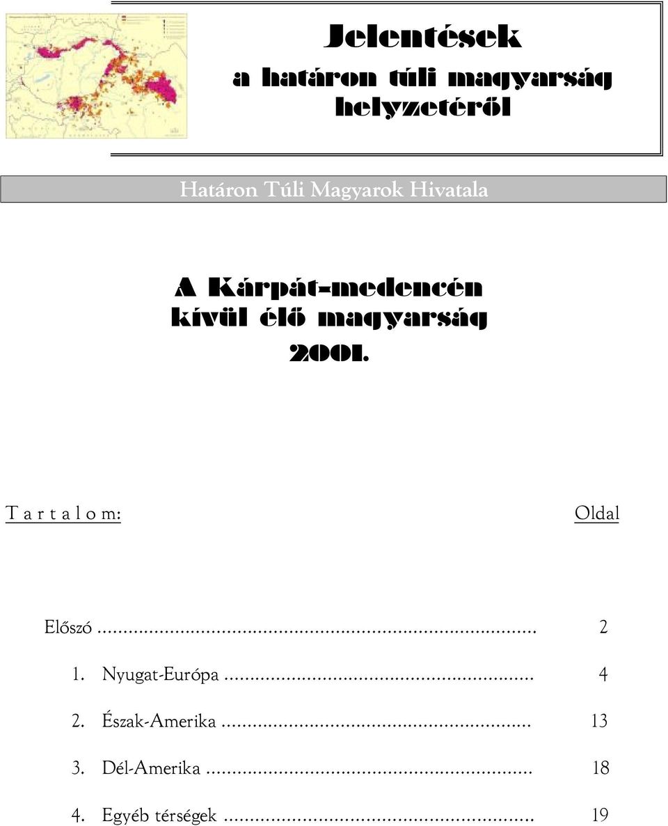 magyarság 2001. T a r t a l o m: Oldal Előszó. 2 1.