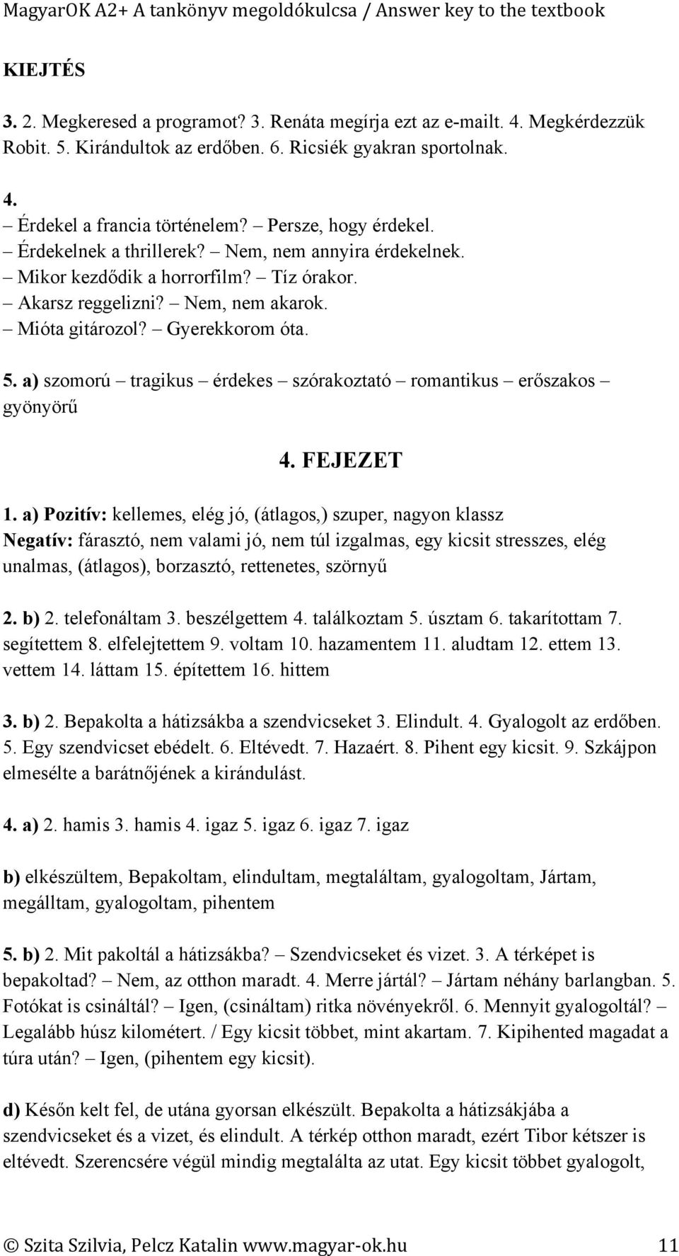 a) szomorú tragikus érdekes szórakoztató romantikus erőszakos gyönyörű 4. FEJEZET 1.