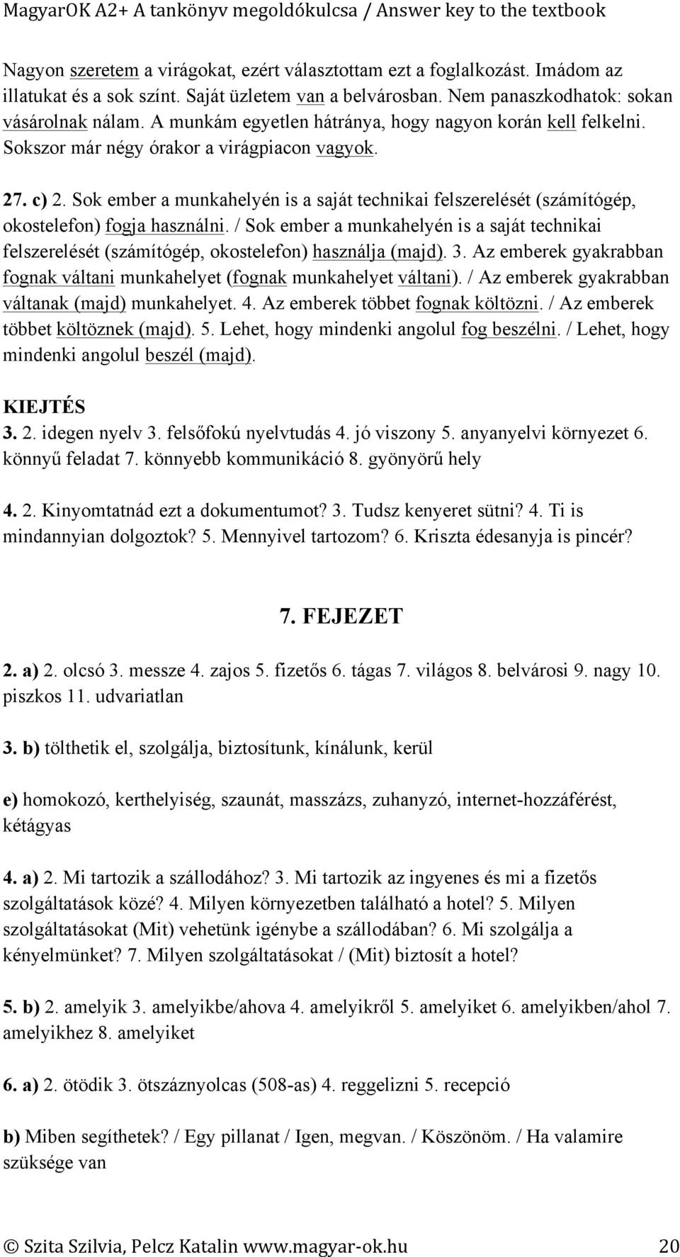 Sok ember a munkahelyén is a saját technikai felszerelését (számítógép, okostelefon) fogja használni.