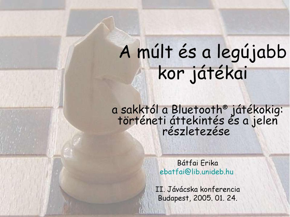 jelen részletezése Bátfai Erika ebatfai@lib.