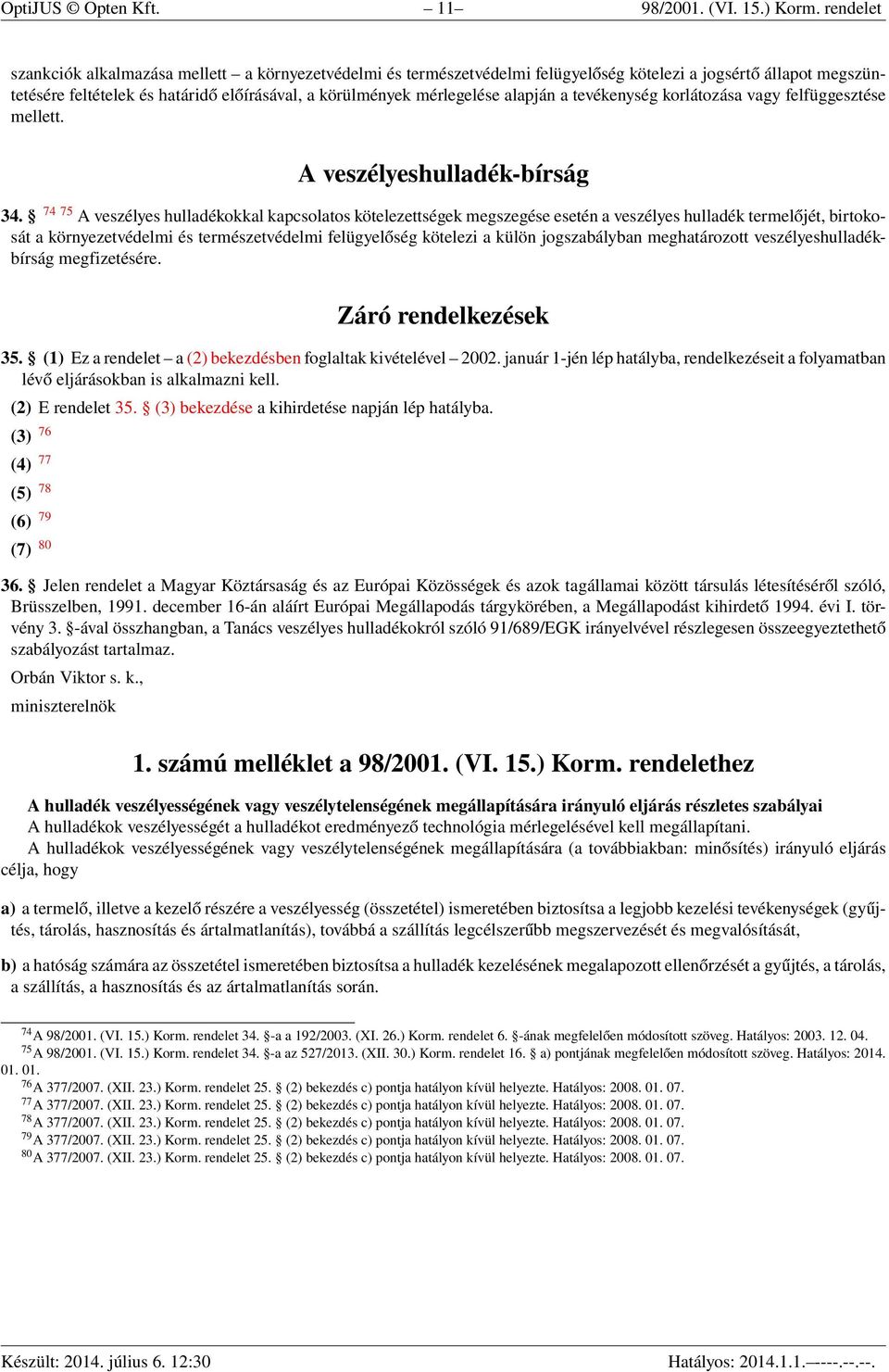 alapján a tevékenység korlátozása vagy felfüggesztése mellett. A veszélyeshulladék-bírság 34.