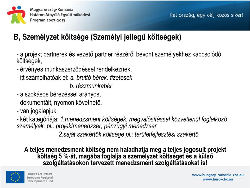 részmunkabér - a szokásos bérezéssel arányos, - dokumentált, nyomon követhető, - van jogalapjuk, - két kategóriája: 1.