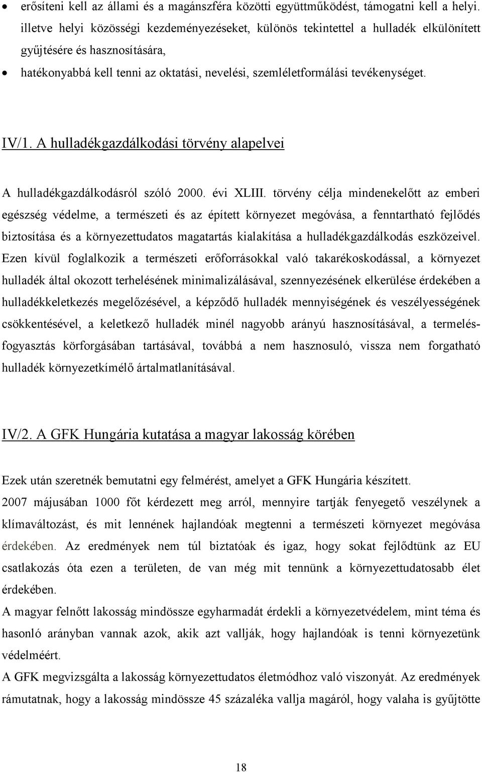 IV/1. A hulladékgazdálkodási törvény alapelvei A hulladékgazdálkodásról szóló 2000. évi XLIII.