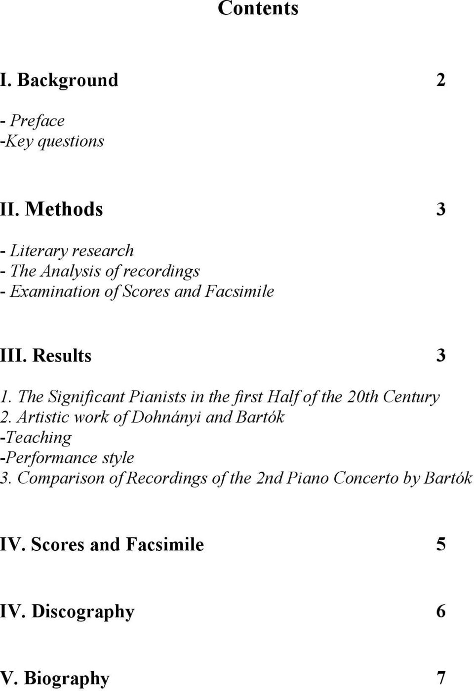 Results 3 1. The Significant Pianists in the first Half of the 20th Century 2.