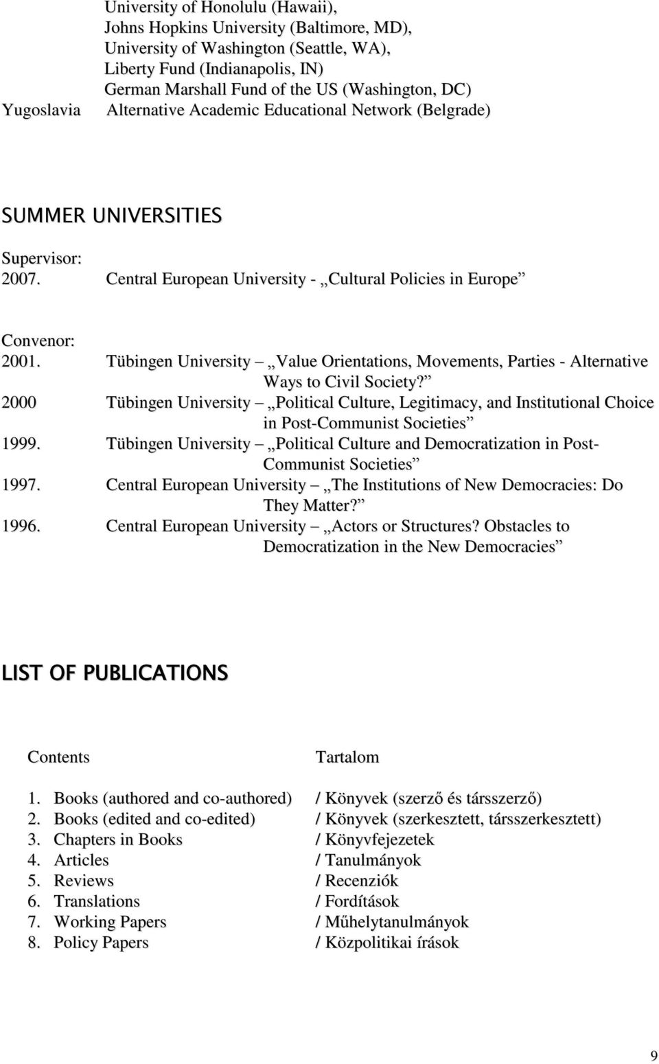 Tübingen University Value Orientations, Movements, Parties - Alternative Ways to Civil Society?