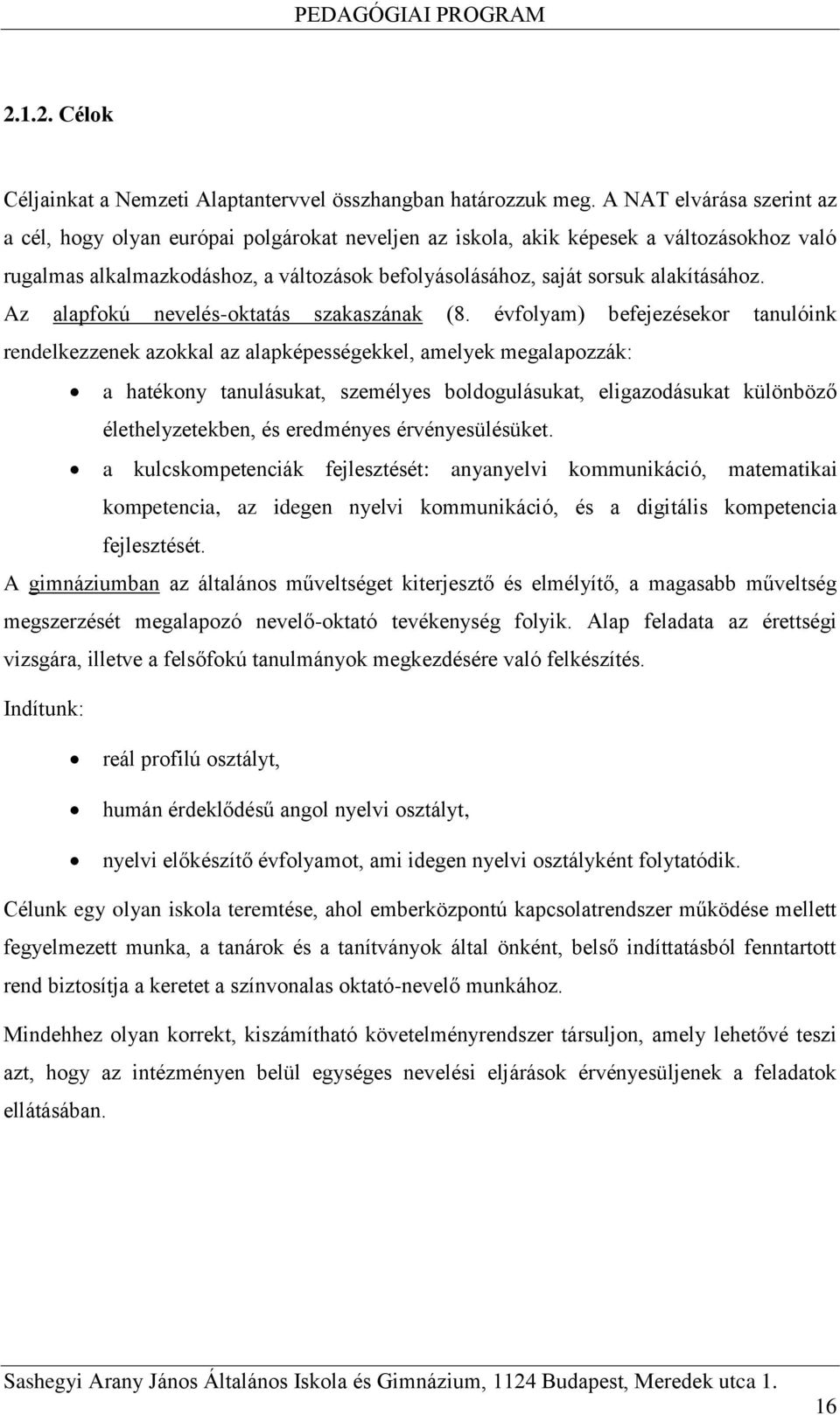 alakításához. Az alapfokú nevelés-oktatás szakaszának (8.