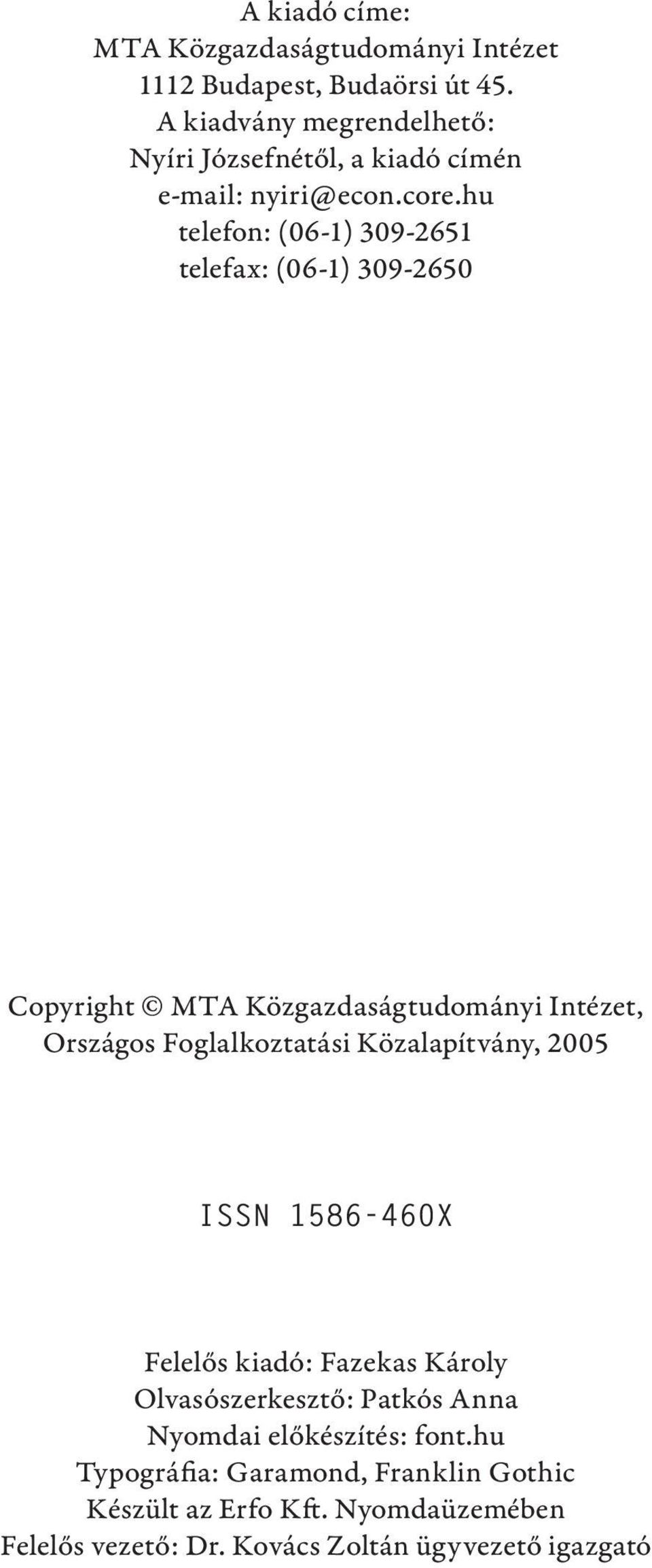 hu telefon: (06-1) 309-2651 telefax: (06-1) 309-2650 Copyright MTA Közgazdaságtudományi Intézet, Országos Foglalkoztatási