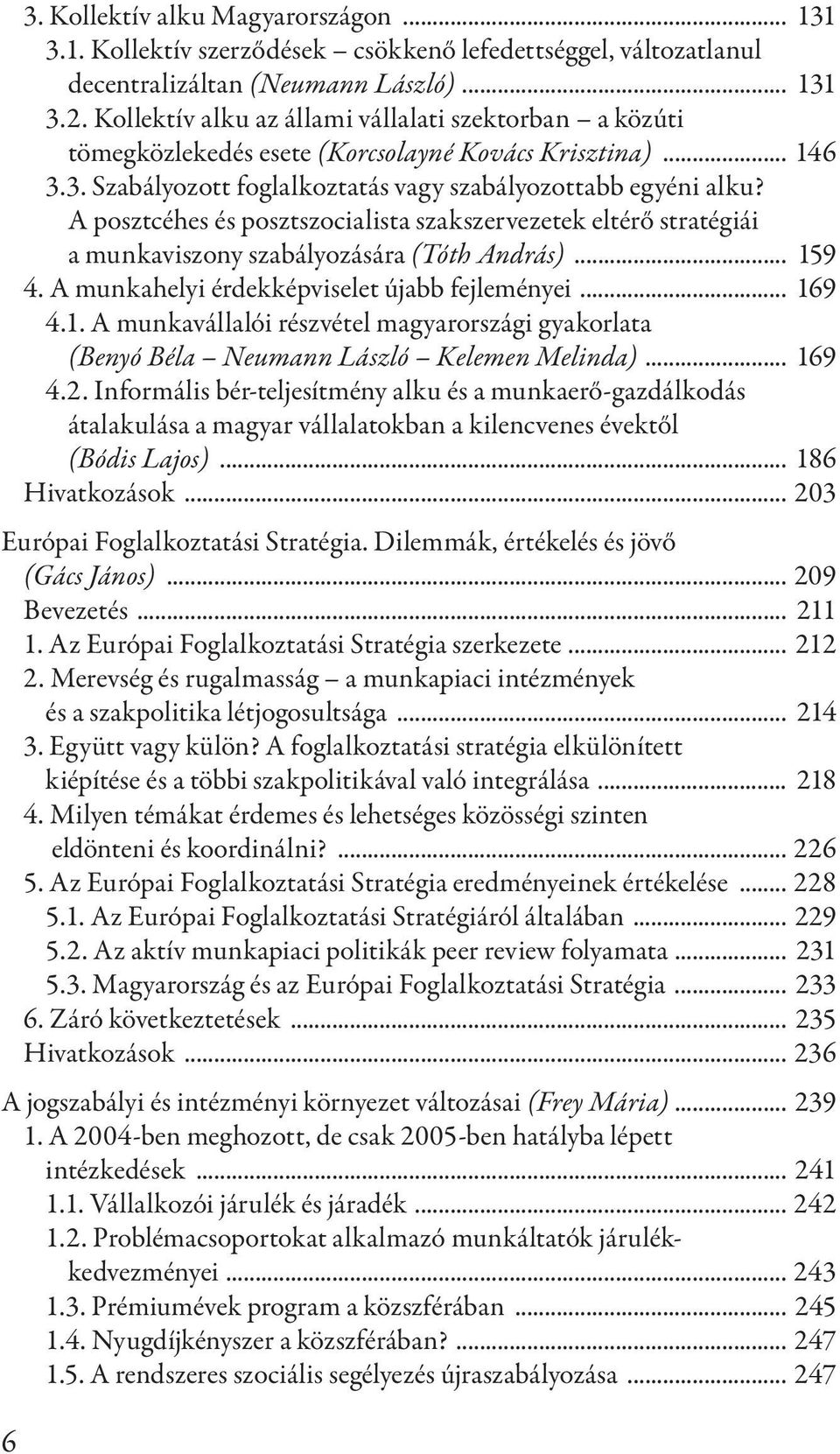 A posztcéhes és posztszocialista szakszervezetek eltérő stratégiái a munkaviszony szabályozására (Tóth András)... 15