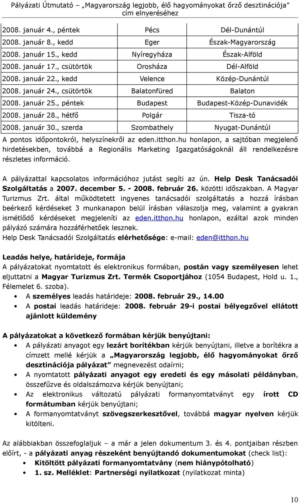 , szerda Szombathely Nyugat-Dunántúl A pontos időpontokról, helyszínekről az eden.itthon.