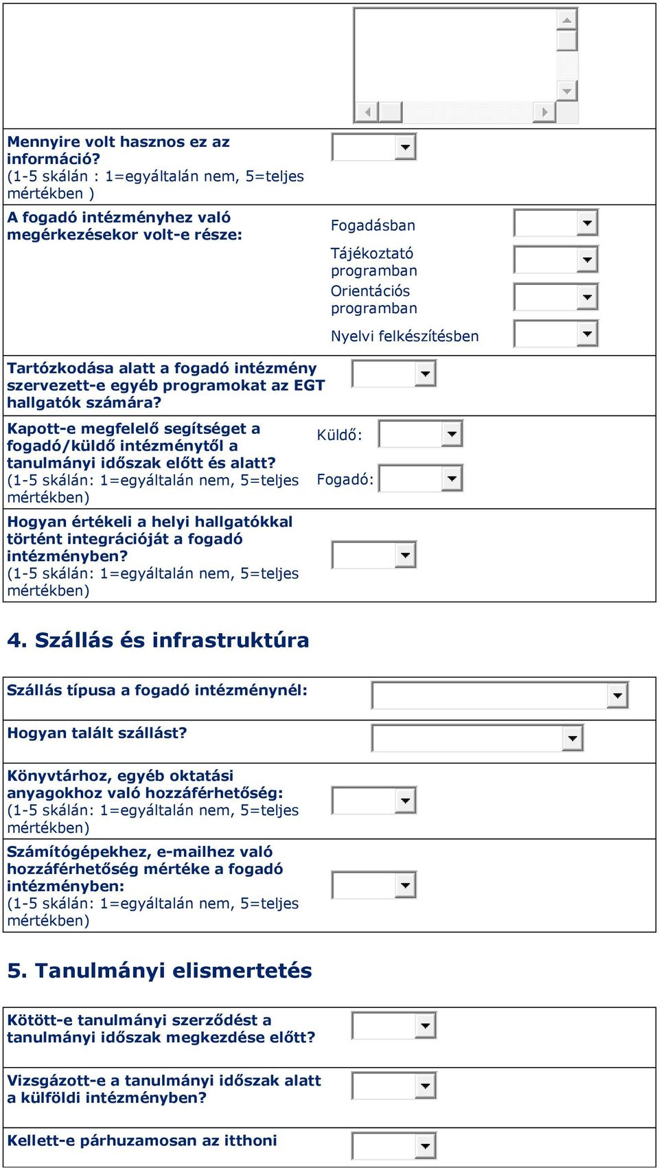 intézmény szervezett-e egyéb programokat az EGT hallgatók számára? Kapott-e megfelelő segítséget a fogadó/küldő intézménytől a tanulmányi időszak előtt és alatt?