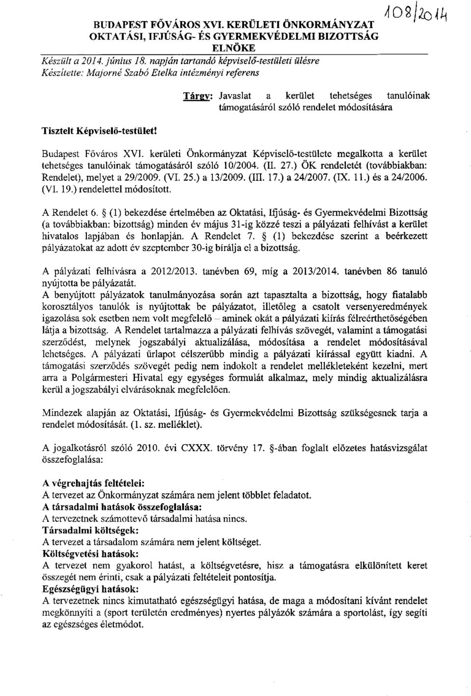 ülésre Tárgy: Javaslat a kerület tehetséges tanulóinak támogatásáról szóló rendelet módosítására Budapest Főváros XVI.