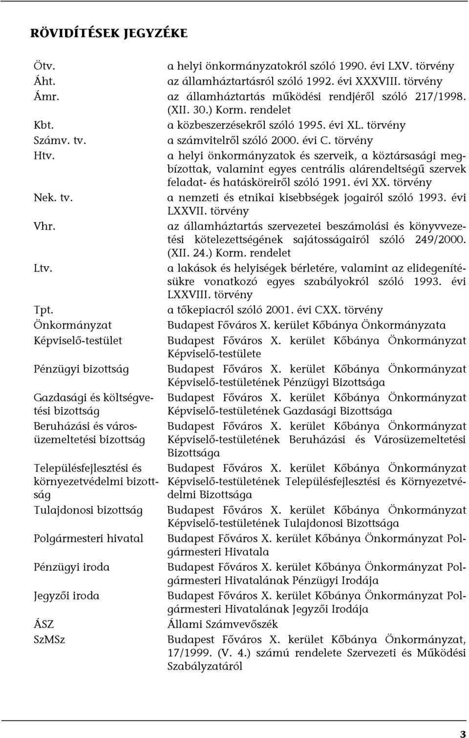 a helyi önkormányzatok és szerveik, a köztársasági megbízottak, valamint egyes centrális alárendeltségű szervek feladat- és hatásköreiről szóló 1991. évi XX. törvény Nek. tv.