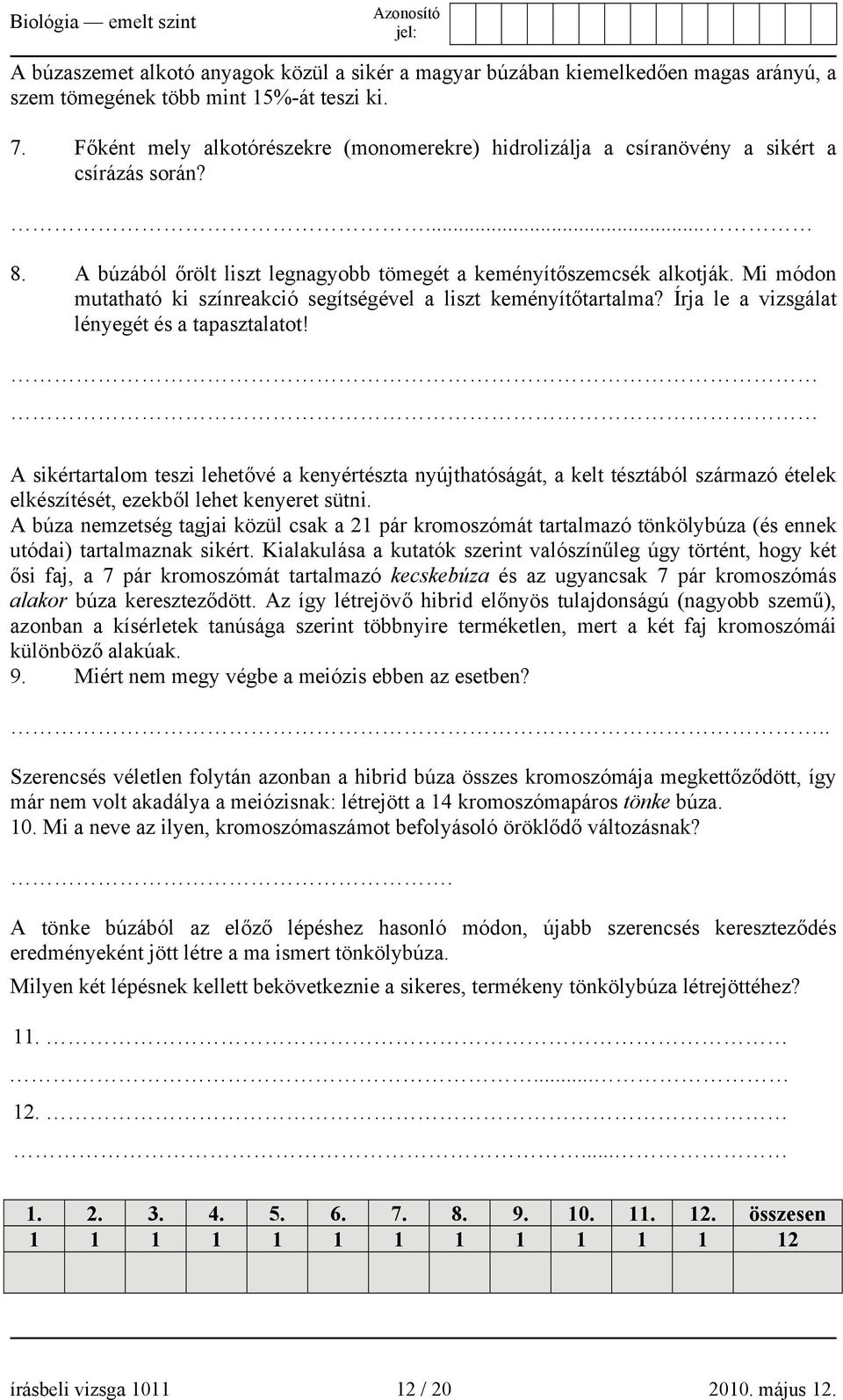 Mi módon mutatható ki színreakció segítségével a liszt keményítőtartalma? Írja le a vizsgálat lényegét és a tapasztalatot!