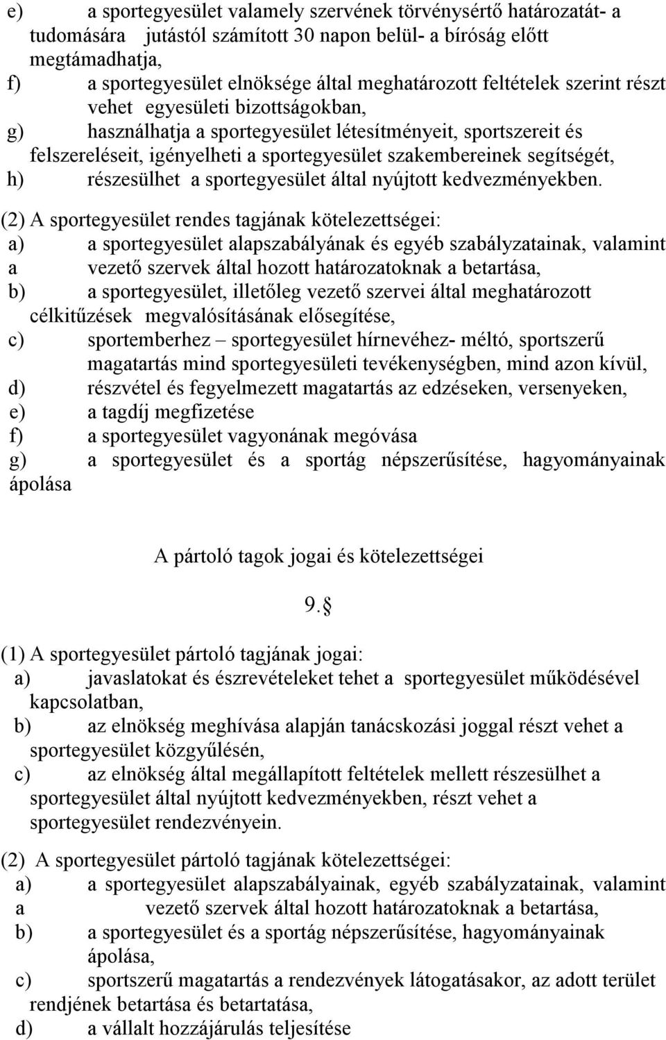 részesülhet a sportegyesület által nyújtott kedvezményekben.