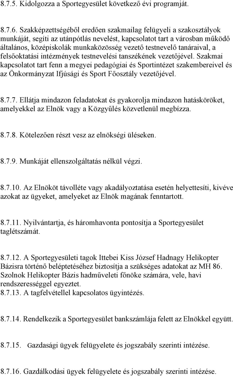 tanáraival, a felsőoktatási intézmények testnevelési tanszékének vezetőjével.