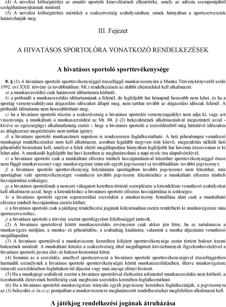 Fejezet A HIVATÁSOS SPORTOLÓRA VONATKOZÓ RENDELKEZÉSEK A hivatásos sportoló sporttevékenysége 8.