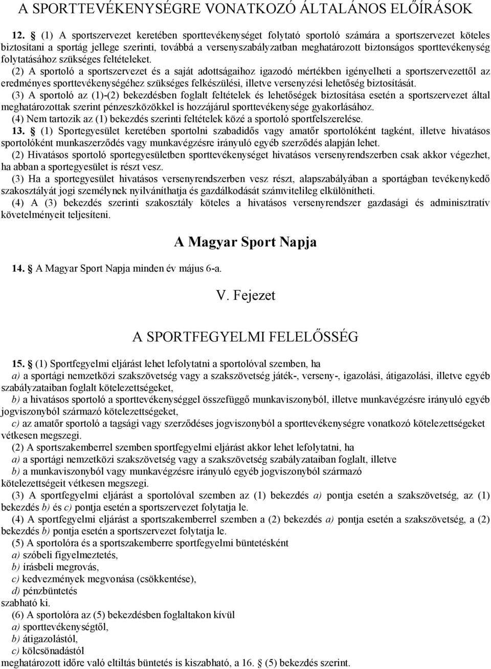 sporttevékenység folytatásához szükséges feltételeket.