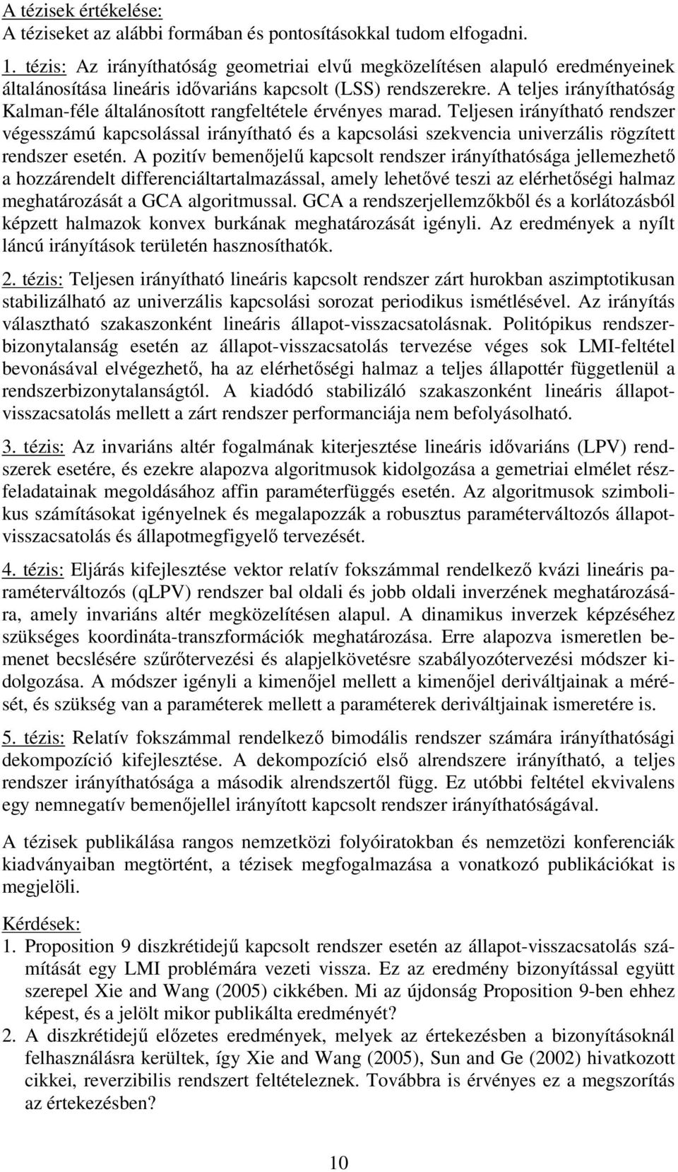 Teljese ráyítható redszer végesszámú kapcsolással ráyítható és a kapcsolás szekveca uverzáls rögzített redszer eseté.