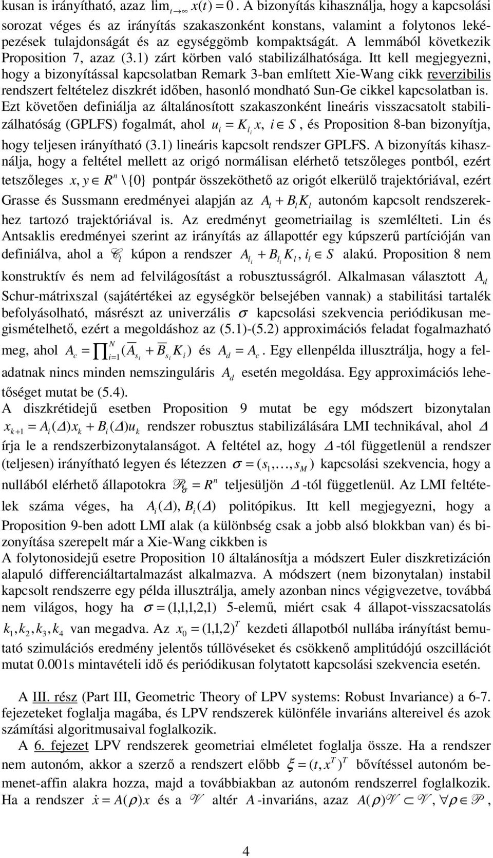 Itt kell megjegyez, hogy a bzoyítással kapcsolatba Remark 3-ba említett Xe-Wag ckk reverzbls redszert eltételez dszkrét dőbe, hasoló modható Su-Ge ckkel kapcsolatba s.