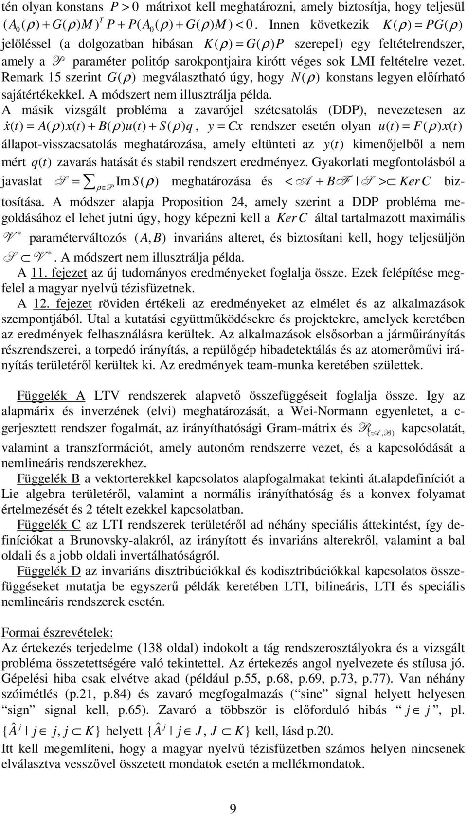 Remark 5 szert G ( megválasztható úgy, hogy ( kostas legye előírható sajátértékekkel. A módszert em llusztrálja példa.