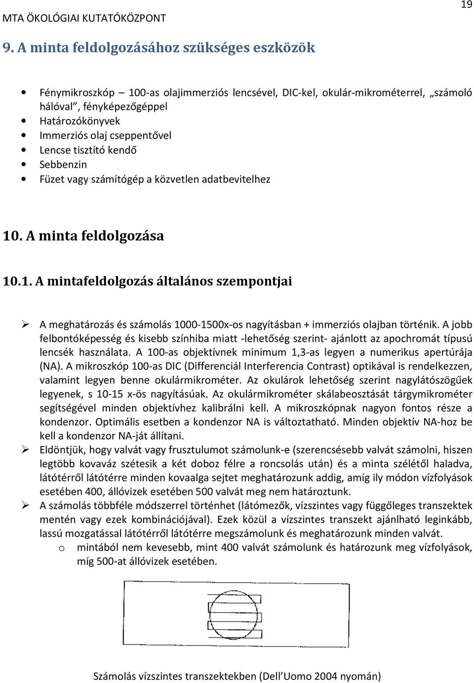 . A minta feldolgozása 10.1. A mintafeldolgozás általános szempontjai A meghatározás és számolás 1000-1500x-os nagyításban + immerziós olajban történik.