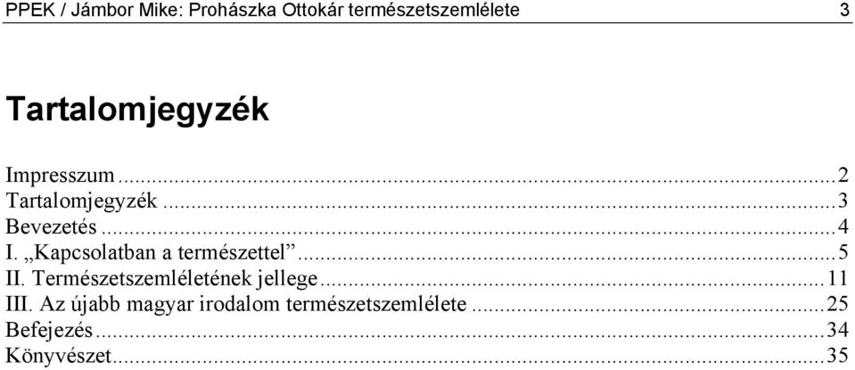 Kapcsolatban a természettel...5 II. Természetszemléletének jellege.