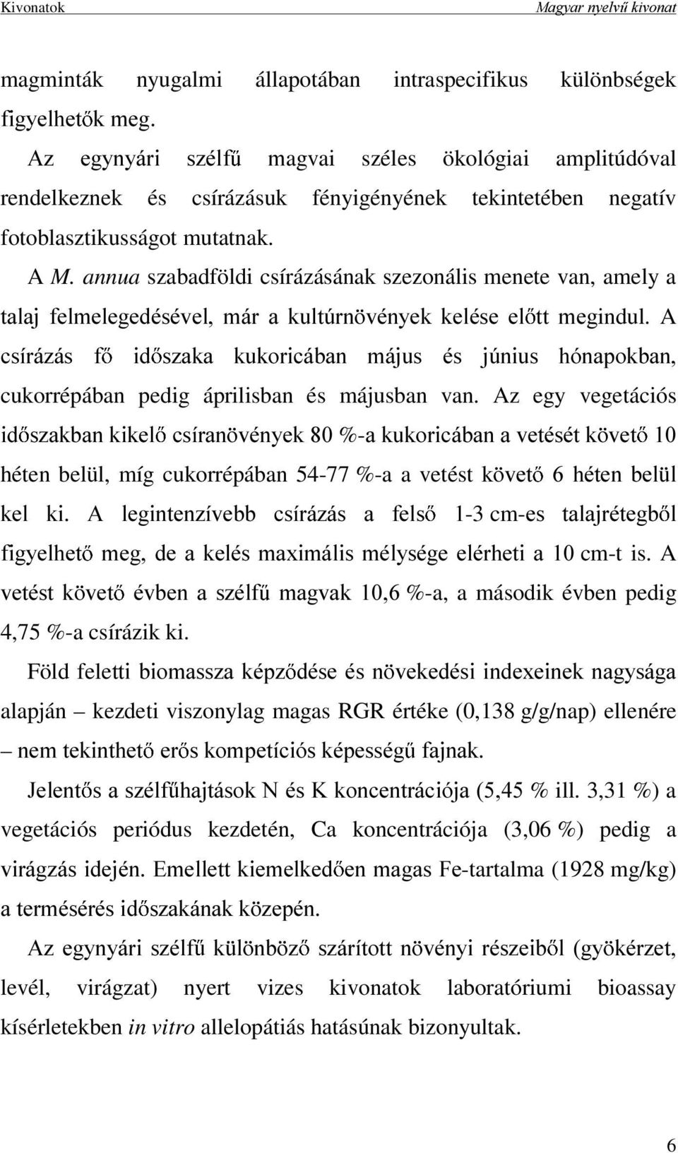 A FVtUi]iV I LG V]DND NXNRULFiEDQ PiMXV pv M~QLXV KyQDSRNEDQ cukorrépában pedig áprilisban és májusban van.