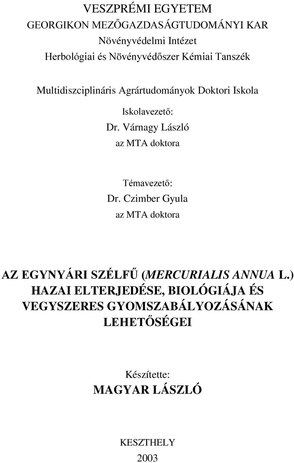 Várnagy László az MTA doktora 7pPDYH]HW Dr. Czimber Gyula az MTA doktora MERCURIALIS ANNUA L.