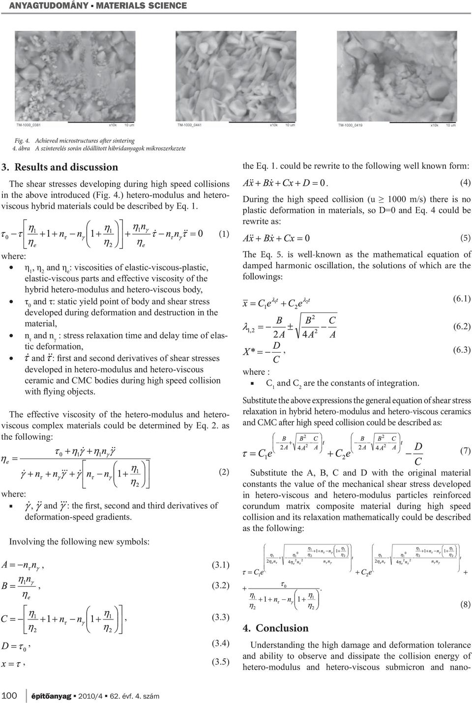 where: η 1, η 2 and η e : viscosities of elastic-viscous-plastic, elastic-viscous parts and effective viscosity of the hybrid hetero-modulus and hetero-viscous body, τ 0 and τ: static yield point of