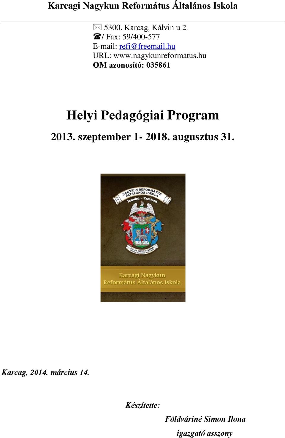 hu OM azonosító: 035861 Helyi Pedagógiai Program 2013. szeptember 1-2018.
