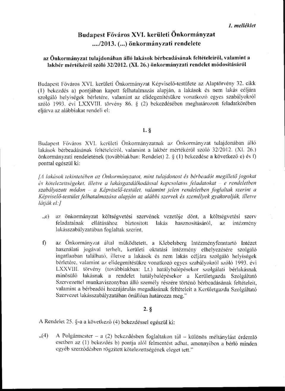 ) önkormányzati rendelet módosításáról Budapest Főváros XVI. kerületi Önkormányzat Képviselő-testülete az Alaptörvény 32.